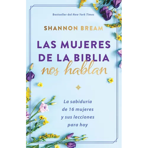 Las Mujeres de la Biblia Nos Hablan: La Sabiduría de 16 Mujeres Y Sus Lecciones Para Hoy / The Women of the Bible Speak - Paperback