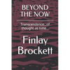 Beyond the Now: Transcendence...of thought as time... - Paperback