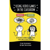 Using video games in the classroom. Challenges and Solutions: All you need to know to start using video games in your classroom - Paperback