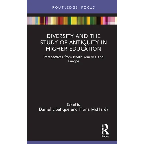 Diversity and the Study of Antiquity in Higher Education: Perspectives from North America and Europe - Hardcover