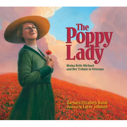 The Poppy Lady: Moina Belle Michael and Her Tribute to Veterans - Hardcover