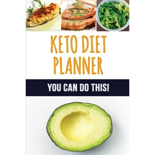 Keto Diet Planner: 90 Day Meal Planner for Weight Loss Be Who You Can Be: Fit and Healthy! Low-Carb Food Log to Track What You Eat and Plan Your Ketog - Paperback