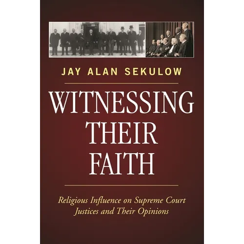 Witnessing Their Faith: Religious Influence on Supreme Court Justices and Their Opinions - Paperback