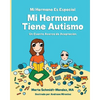 MI Hermano Es Especial Mi Hermano Tiene Autismo: Un Cuento Acerca de Aceptacion - Paperback