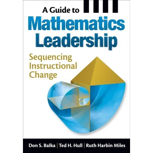 A Guide to Mathematics Leadership: Sequencing Instructional Change - Paperback