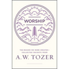 Worship: The Reason We Were Created-Collected Insights from A. W. Tozer - Paperback