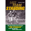Last Team Standing: How the Steelers and the Eagles--The Steagles--Saved Pro Football During World War II - Paperback