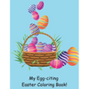My Egg-citing Easter Coloring Book! - Paperback