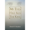 My Eyes Have Seen the King - Paperback