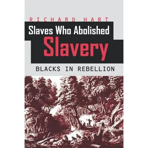 Slaves Who Abolished Slavery: Blacks in Rebellion - Paperback
