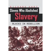 Slaves Who Abolished Slavery: Blacks in Rebellion - Paperback