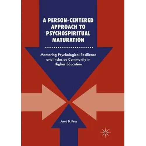 A Person-Centered Approach to Psychospiritual Maturation: Mentoring Psychological Resilience and Inclusive Community in Higher Education - Paperback