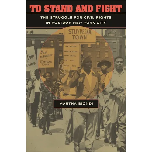 To Stand and Fight: The Struggle for Civil Rights in Postwar New York City - Paperback