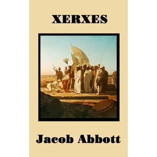 Xerxes: The Persian Empire and the Greco-Persian Wars - Hardcover