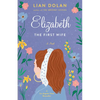 Elizabeth the First Wife - Hardcover