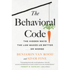The Behavioral Code: The Hidden Ways the Law Makes Us Better . or Worse - Hardcover