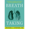 Breath Taking: The Power, Fragility, and Future of Our Extraordinary Lungs - Hardcover