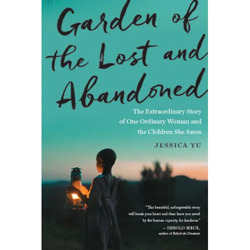 Garden of the Lost and Abandoned: The Extraordinary Story of One Ordinary Woman and the Children She Saves - Paperback