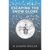 Escaping the Snow Globe: A Narrative in Rhyme - Paperback