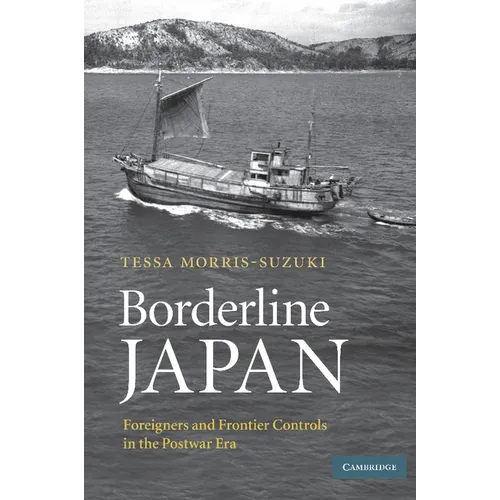 Borderline Japan: Foreigners and Frontier Controls in the Postwar Era - Paperback
