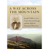A Way Across the Mountain: Joseph Walker's 1833 Trans-Sierran Passage and the Myth of Yosemite's Discovery - Paperback