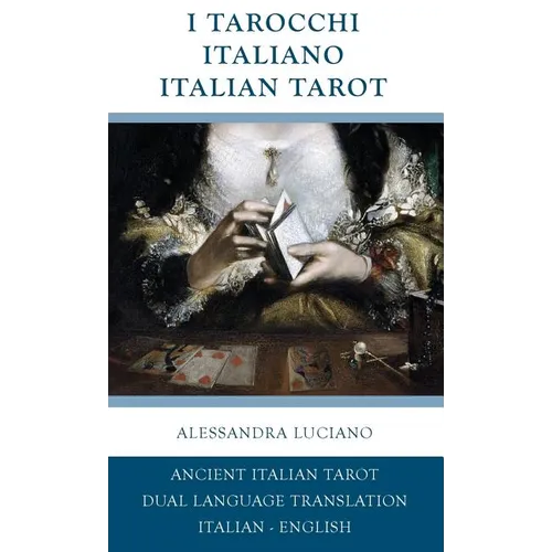 I Tarocchi Italiano - Italian Tarot: Italian - English Dual Language Translation - Hardcover