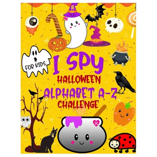I Spy Halloween Alphabet A-Z Challenge: A Fun Activity Learning Book for Toddlers and Preschoolers Ages 2-5 - An Interactive Colorful Alphabet A-Z Gue - Paperback