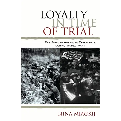 Loyalty in Time of Trial: The African American Experience During World War I - Paperback