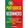 Portuguese for Beginners: A Comprehensive Guide to Learning the Portuguese Language Fast - Hardcover