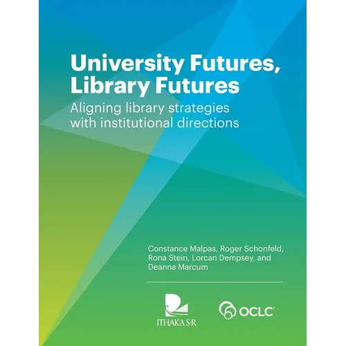 University Futures, Library Futures: Aligning library strategies with institutional directions - Paperback