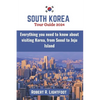 South Korea Tour Guide 2024: Everything you need to know about visiting Korea, from Seoul to Jeju Island (with maps and pictures) - Paperback