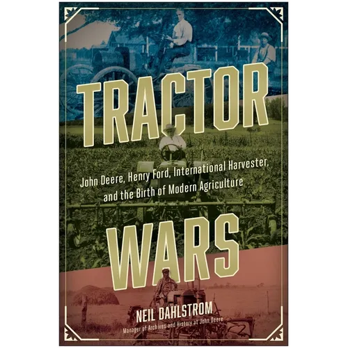 Tractor Wars: John Deere, Henry Ford, International Harvester, and the Birth of Modern Agriculture - Hardcover