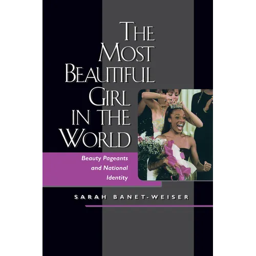 The Most Beautiful Girl in the World: Beauty Pageants and National Identity - Paperback