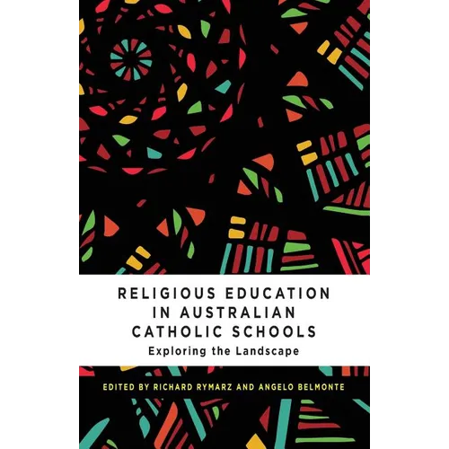 Religious Education in Australian Catholic Schools: Exploring the Landscape - Paperback