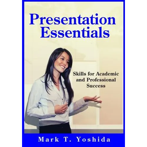Presentation Essentials: Skills for Academic and Professional Success - Paperback