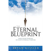 The Eternal Blueprint: Find Your Purpose in God's Eternal Purpose - Paperback