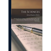 The Sciences: A Reading Book for Children: Astronomy, Physics--heat, Light, Sound, Electricity, Magnetism--chemistry, Physiography, Meteorology - Paperback