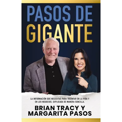 Pasos de Gigante: La Información Que Necesitas Para Triunfar En La Vida Y En Los Negocios, Explicada de Manera Sencilla - Paperback