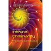 Integral Christianity: The Spirit's Call to Evolve - Paperback