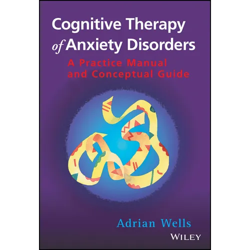 Cognitive Therapy of Anxiety Disorders: A Practice Manual and Conceptual Guide - Paperback