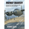 Midway Bravery: The Story of the U.S. Army Pilot Whose Famed Flight Helped Win a Decisive World War II Battle - Hardcover