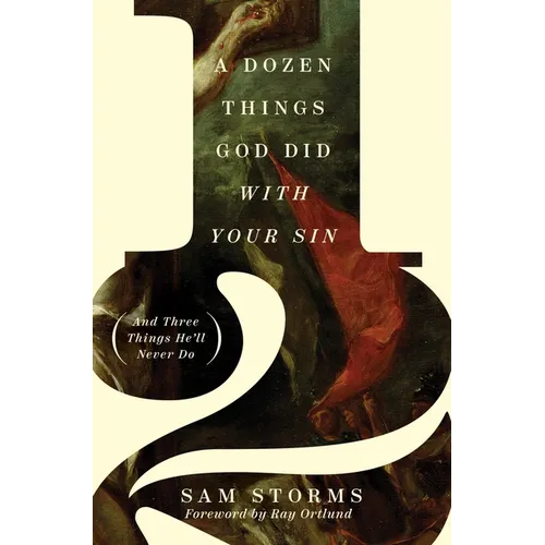 A Dozen Things God Did with Your Sin (and Three Things He'll Never Do) - Paperback