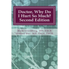 Doctor, Why Do I Hurt So Much?: How to Combat Your Arthritis or Arthritis-Like Condition and Start Enjoying an Active Life - Paperback