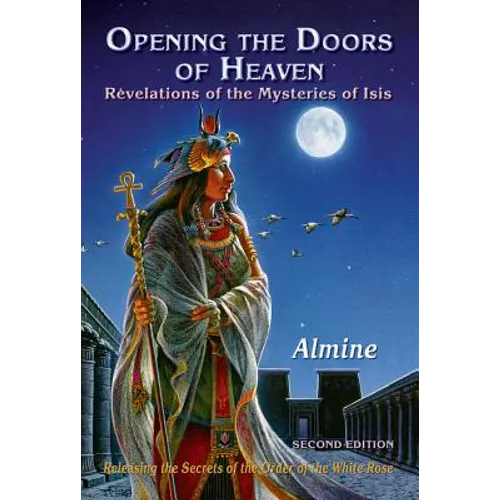 Opening the Doors of Heaven: The Revelations of the Mysteries of Isis (Second Edition) - Paperback