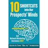 10 Shortcuts into Our Prospects' Minds: Get Network Marketing Decisions Fast - Paperback