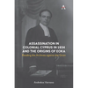 Assassination in Colonial Cyprus in 1934 and the Origins of Eoka: Reading the Archives Against the Grain - Paperback