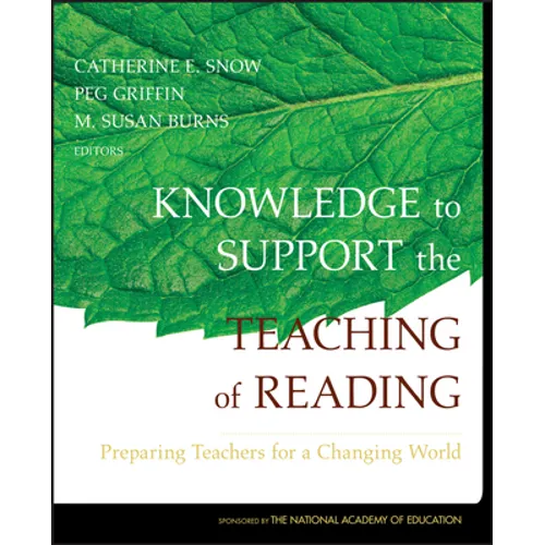 Knowledge to Support the Teaching of Reading: Preparing Teachers for a Changing World - Hardcover