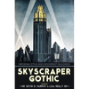 Skyscraper Gothic: Medieval Style and Modernist Buildings - Hardcover