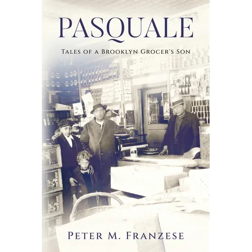 Pasquale: Tales of a Brooklyn Grocer's Son - Paperback