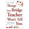 Things Your Bridge Teacher Won't Tell You - Paperback
